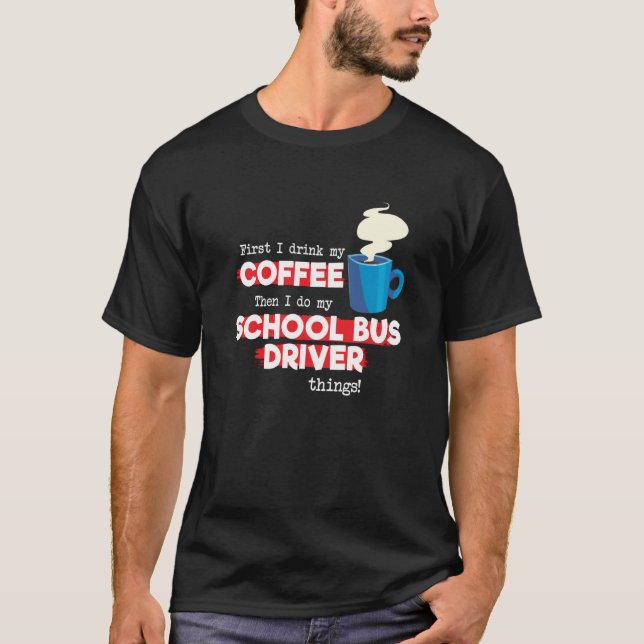 T-shirt School Bus Driver & Coffee  Appreciation Saying (Devant)