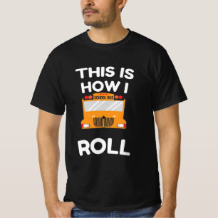T-shirt School Bus Driver This Is How I Roll
