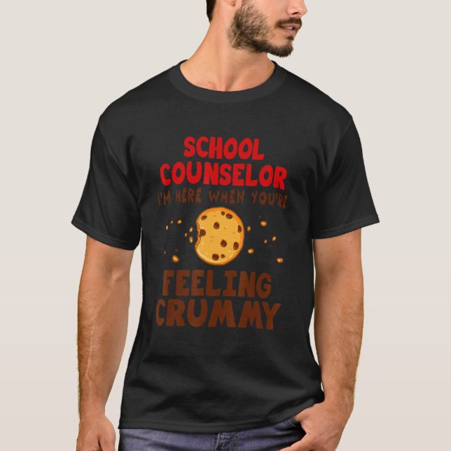T-shirt School Counselor I'm Here When You're Feeling Crum (Devant)