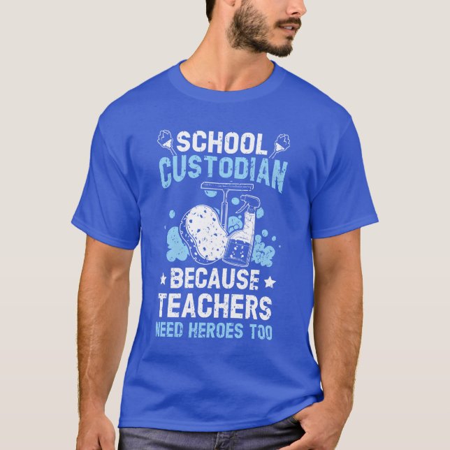 T-shirt School Custodian Becauseeachers Need Heroesoo frie (Devant)