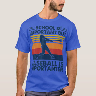 T-shirt School Is Important But Baseball Is Importanter Vi