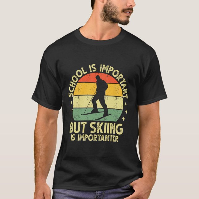 T-shirt School Is Important But Skiing Is Importanter Ski  (Devant)