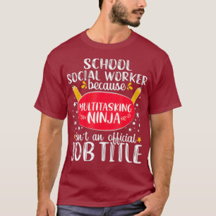 T-shirt School Social Worker Multitasking Ninja Gift
