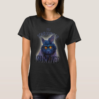 T-shirt Schrodinger's Cat Tell Schrodinger I Survived