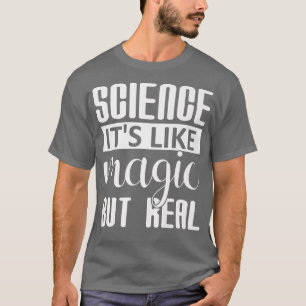 T-shirt Science C'est comme la magie mais vraiment drôle E