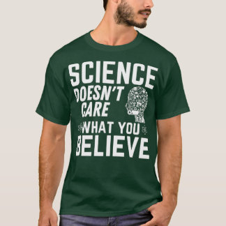 T-shirt Science Doesnx27t se soucie de ce que vous croyez