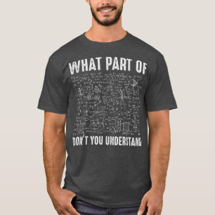T-shirt Science Math & Physique Quelle partie de Don't you