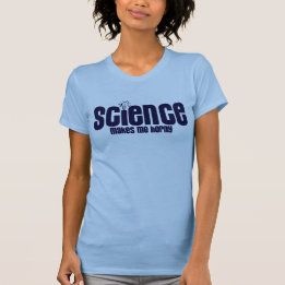 T-SHIRT SCIENCE .... ME REND HORRIBLE