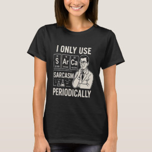 T-shirt Science Nerd Sarcasme Périodique Table Shirt Joie
