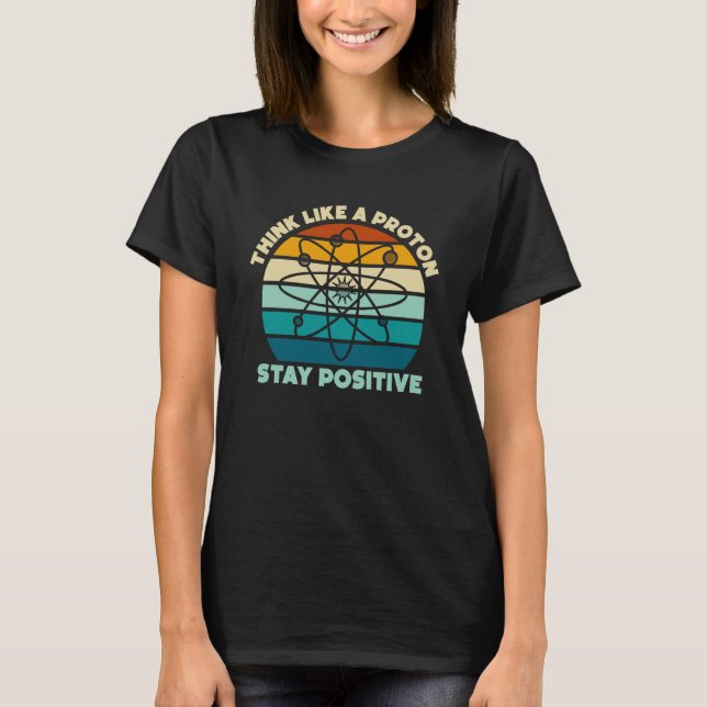 T-shirt Science physique Nerd penser comme un proton reste (Devant)