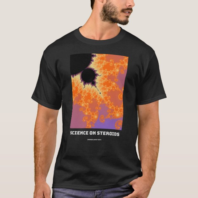 T-shirt Science sur les stéroïdes Mandelbrot fractal - sci (Devant)