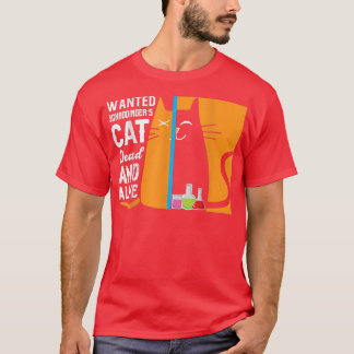 T-shirt Science - wanted schrodingers's cat dead and alive