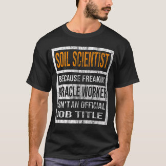 T-shirt Scientifique Du Sol Parce Que Le Travailleur Du Mi