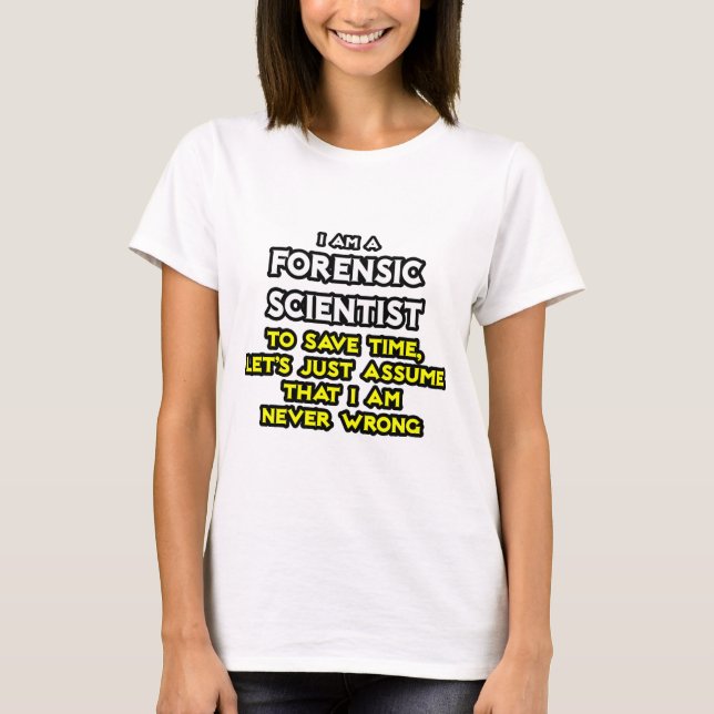 T-shirt Scientifique légiste .. Supposons Que Je N'Ai Jama (Devant)