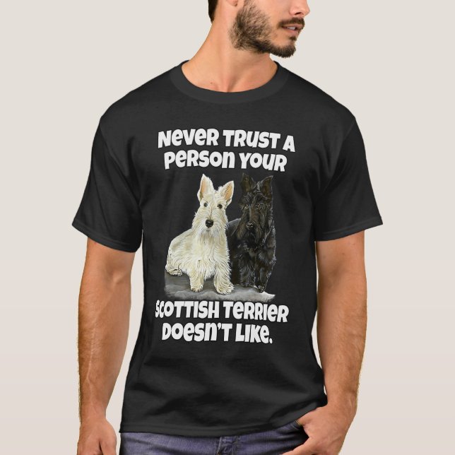 T-shirt Scottie Never Trust A Person Your Scottish Terrier (Devant)
