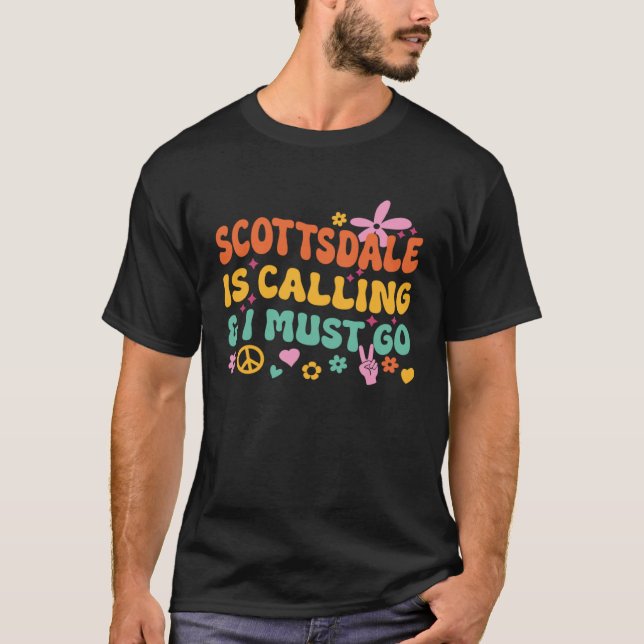 T-shirt Scottsdale Is Calling And I Must Go (Devant)