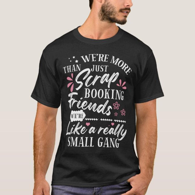T-shirt Scrapbook Scrapbooking Amis Petit Gang Drôle Wo (Devant)