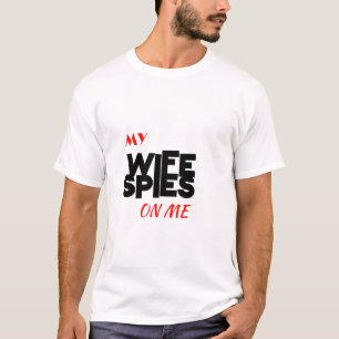 T-shirt Script My Wife Spies On Me