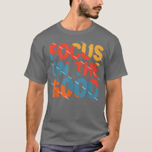 T-shirt Se concentrer sur le bien Citation de motivation