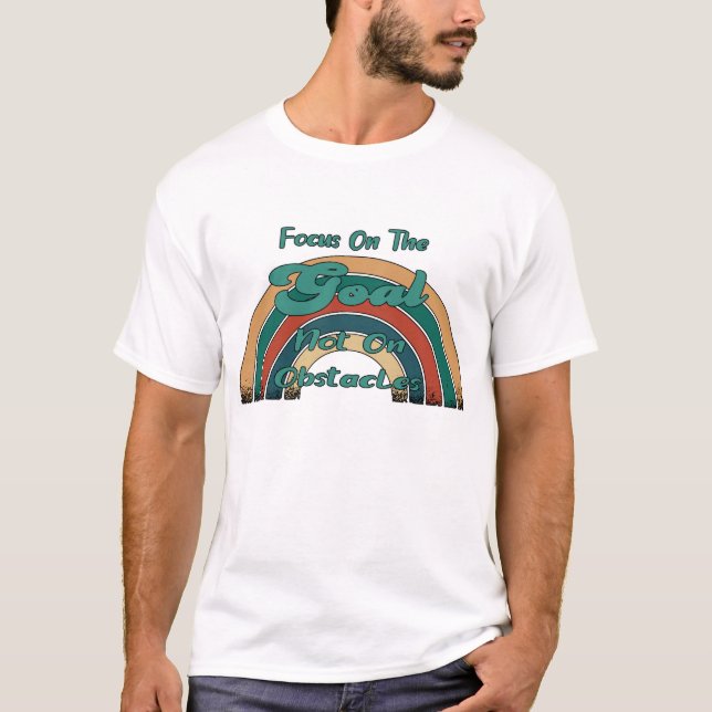 T-shirt Se Concentrer Sur L'Objectif Et Non Sur Les Obstac (Devant)