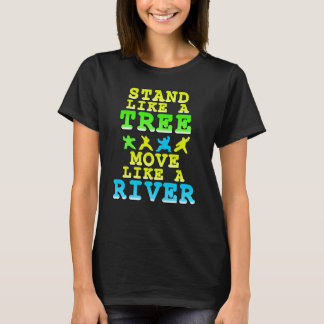 T-shirt Se tenir comme un arbre bouger comme une rivière Q