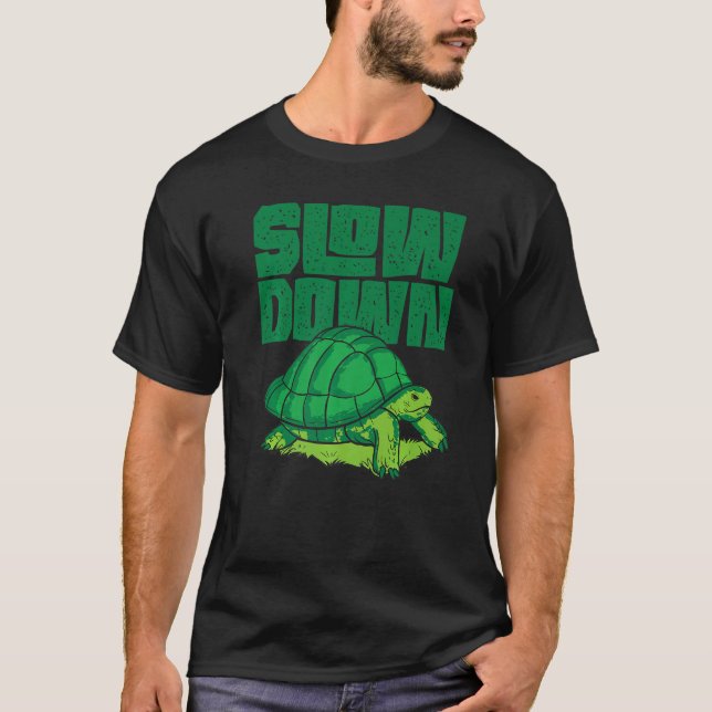 T-shirt Sea Turtle Tortoise Slow Down (Devant)