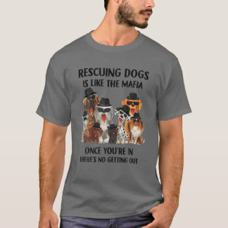 T-shirt Secourir des chiens, c'est comme la mafia quand on
