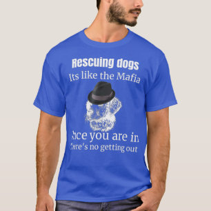 T-shirt Secourir les chiens c'est comme la mafia adopter c