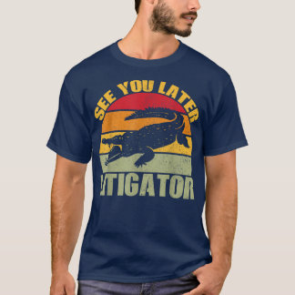 T-shirt See You Later Litigator Cute Alligator Funny Lawye