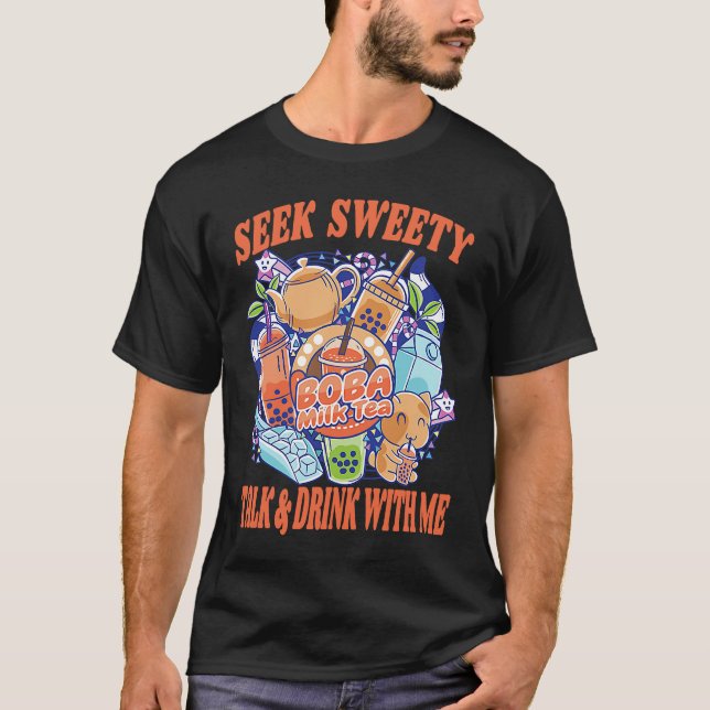 T-shirt Seek Sweetly Talk And Drink With Me Bubble Tea Bob (Devant)