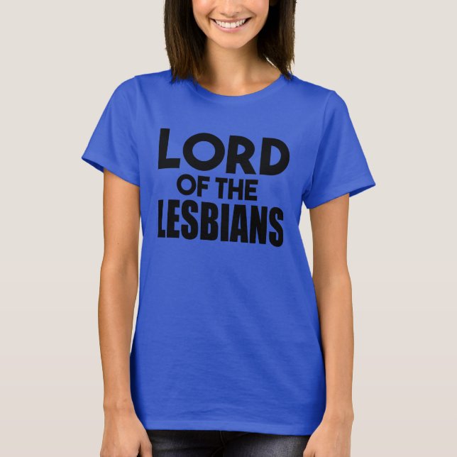 T-shirt Seigneur des lesbiennes drôles (Devant)