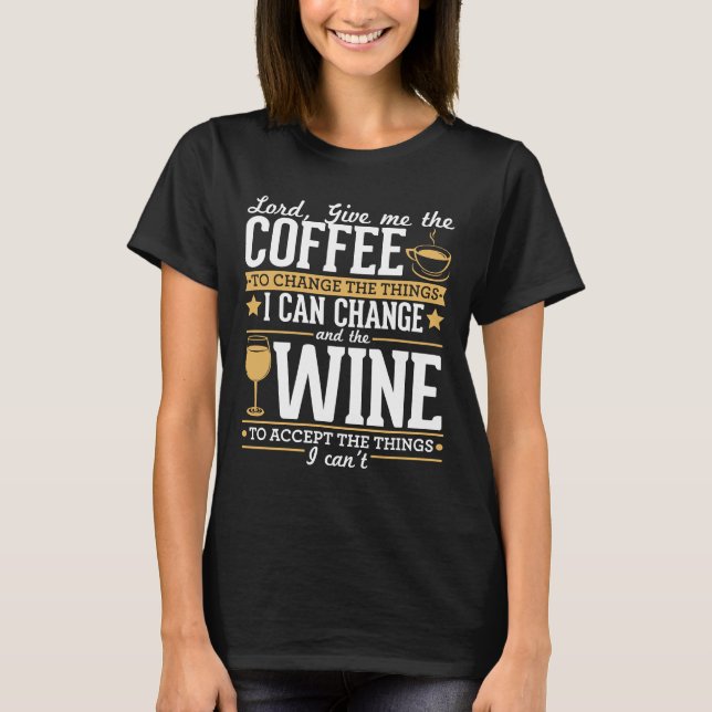 T-shirt Seigneur Donne-Moi Le Café Pour Changer Ce Que Je  (Devant)