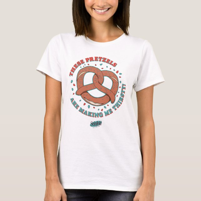 T-shirt Seinfeld | Ces Pretzels me donnent soif (Devant)