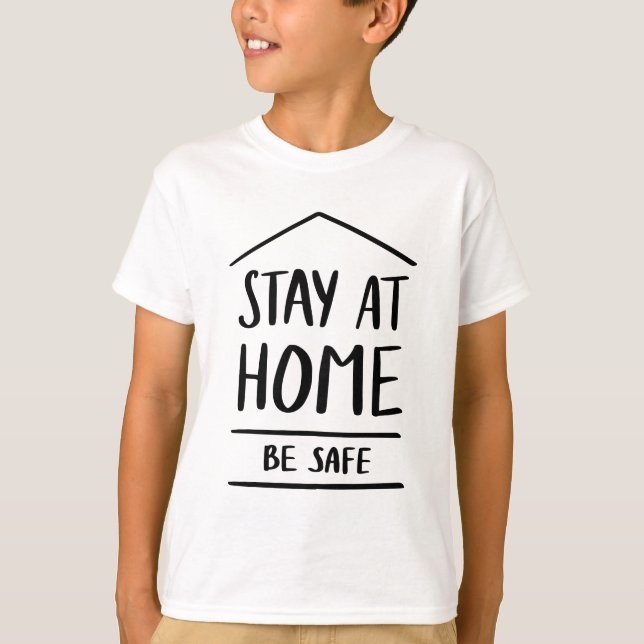 T-shirt Séjournez à la maison Soyez en sécurité (Devant)
