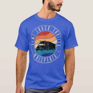 T-shirt Semi Truck Trailer Whisperer 