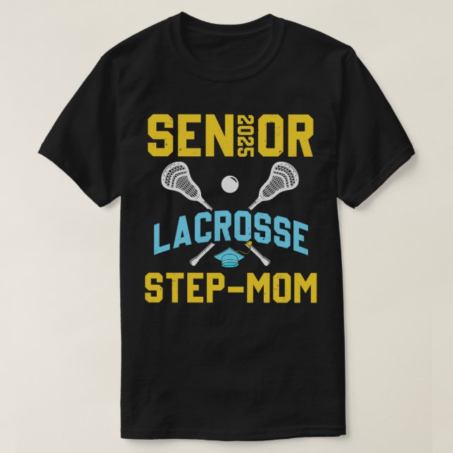 T-shirt Senior 2025 Lacrosse StepMom Graduation Lacrosse P (Design devant)