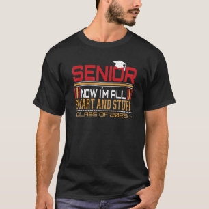 T-shirt Senior Maintenant Je suis tous Smart Et Stuff Clas