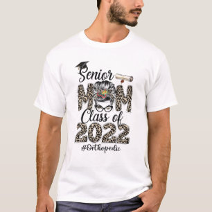 T-shirt Senior Mom Orthopedic Nurse Class Of 2022 Messy Bu