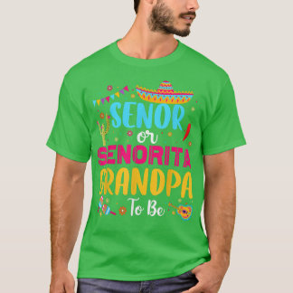 T-shirt Senor Or Senorita Grandpa To Be Mexican Fiesta Gen