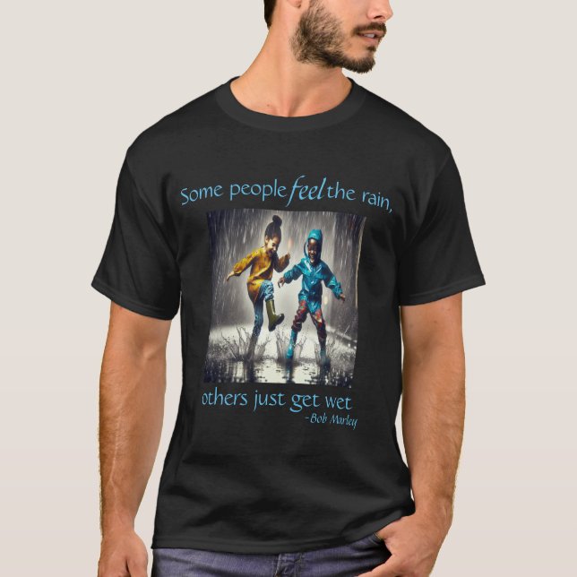 T-shirt "Sens la pluie" Citation de Bob Marley (Devant)