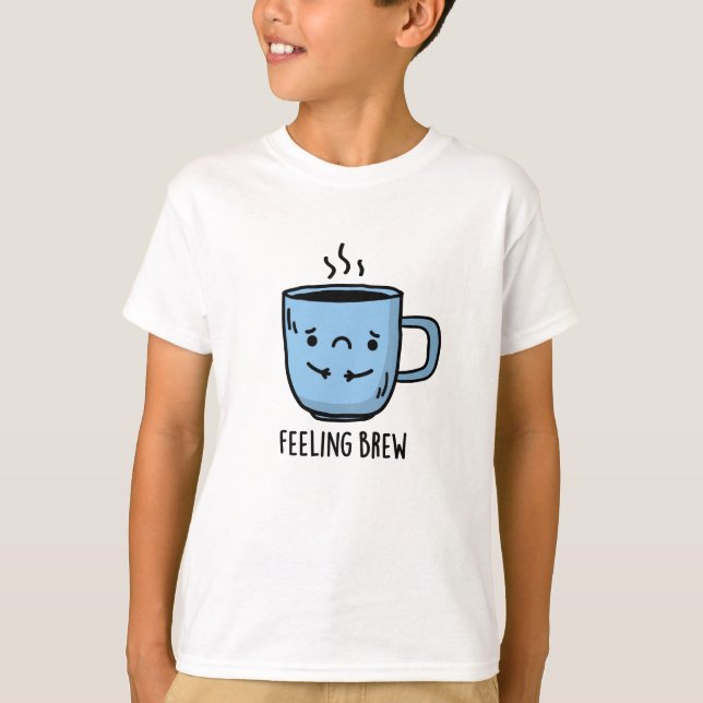 T-shirt Sentiment Brew Funny Sad Coffee Pun (Devant)
