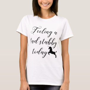 T-shirt sentir la licorne un peu stabby d'aujourd'hui