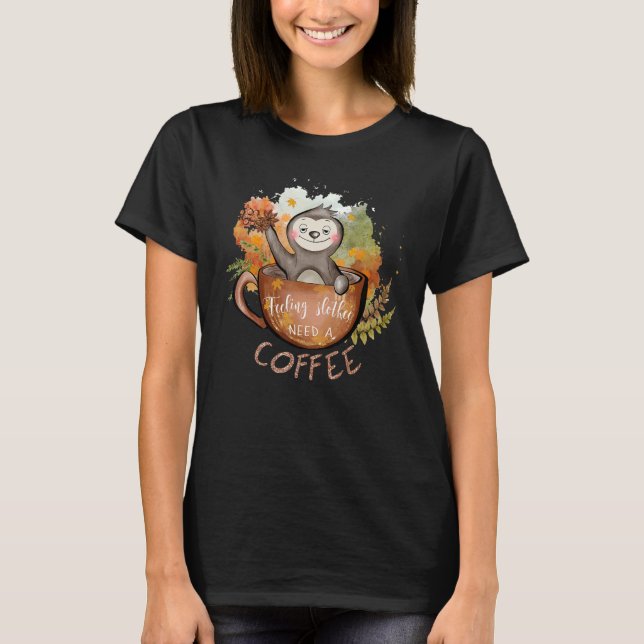 T-shirt Sentir Slotheure Besoin D'Un Café Fall Sloth Café  (Devant)
