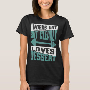 T-shirt S'entraîne Mais Aime Clairement Le Dessert  Entraî