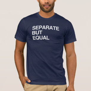 T-SHIRT SÉPARÉS MAIS ÉGAUX