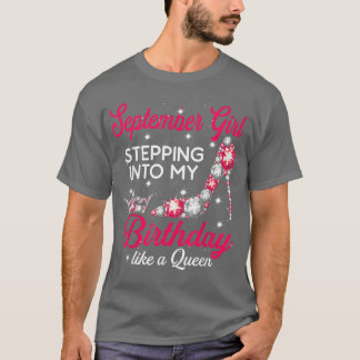 T-shirt September Girl Stepping Into My Birthday Like A Qu
