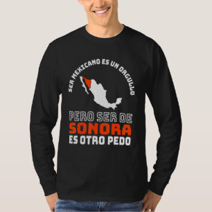 T-shirt Ser Mexicano Es Un Orgullo De Sonora Otro Pedo