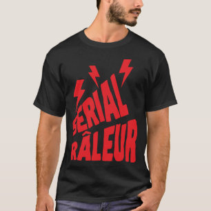 T-shirt serial raleur citation humour eclair