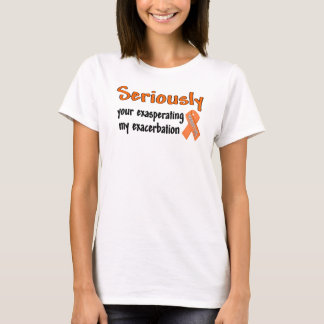 T-shirt Sérieusement votre exaspération de mon