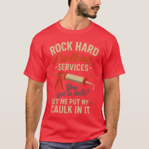 T-shirt Services de calfeutrage Rock Hard Citation drôle A